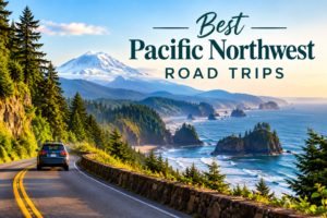 Best Pacific Northwest Road Trips (2026 Ultimate Guide)