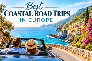 Best Coastal Road Trips in Europe (2026 Ultimate Guide)