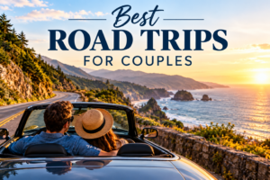 Best Road Trips for Couples (2026 Ultimate Guide)